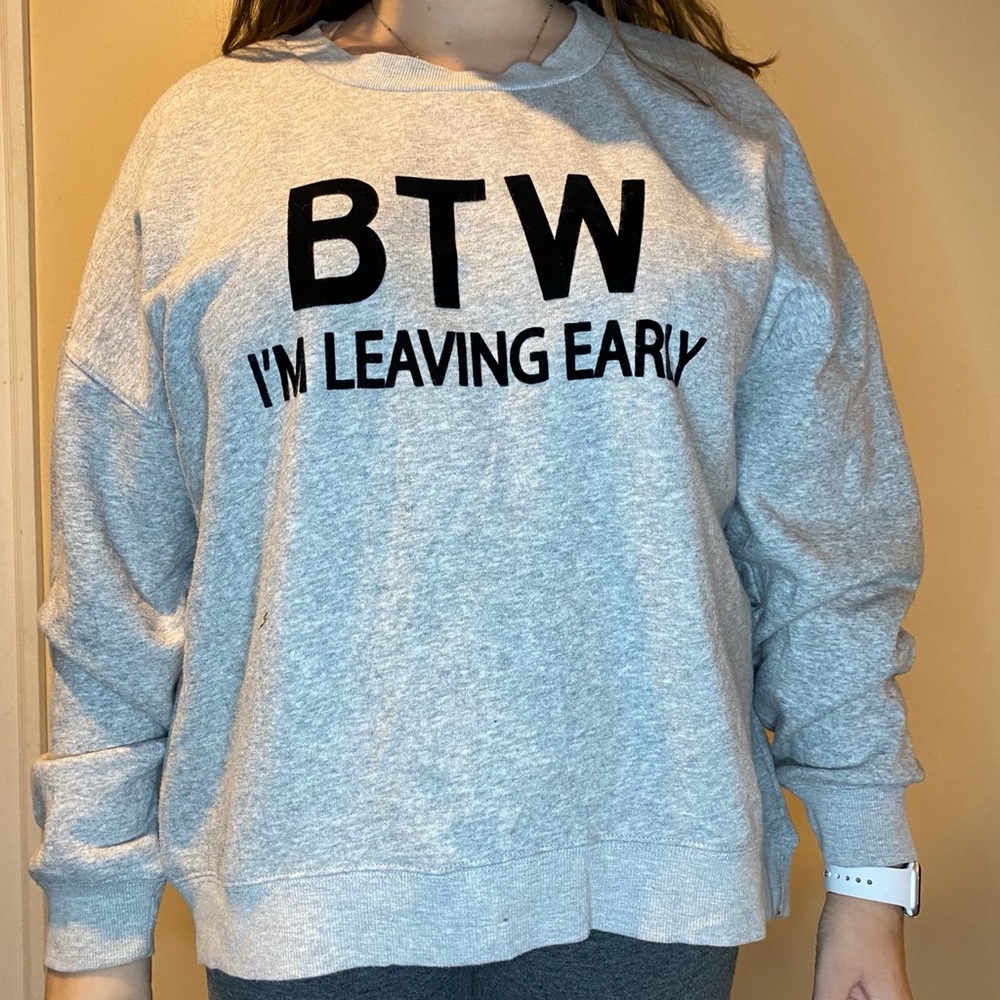 “BTW I’m Leaving Early” Grey Crewneck